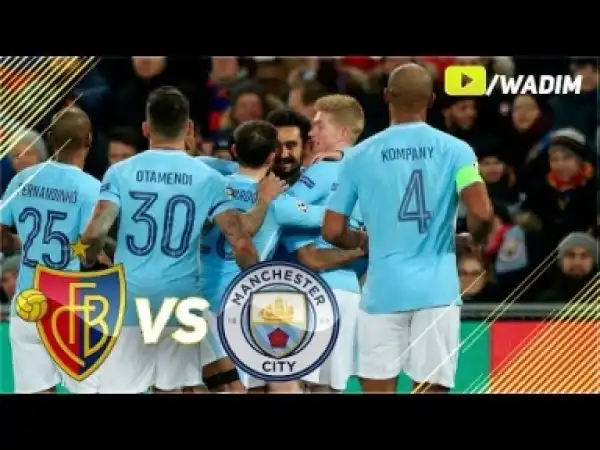 Video: Basel vs Manchester City 0-4 All Goals & Highlights 13/02/2018